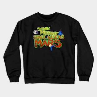 Scary Mutant Space Aliens from Mars Crewneck Sweatshirt